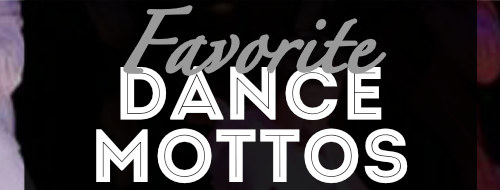 Our Favorite Dance Mottos