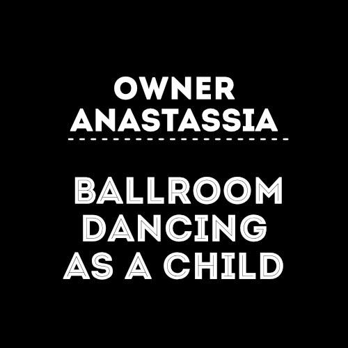 Owner Anastassia Abramenko -  ballroom competitions as a child